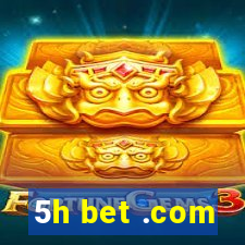 5h bet .com